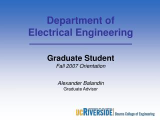 Department of Electrical Engineering Graduate Student Fall 2007 Orientation Alexander Balandin