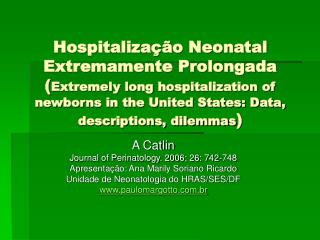 A Catlin Journal of Perinatology. 2006; 26: 742-748 Apresentação: Ana Marily Soriano Ricardo