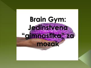 Brain Gym: Jedinstvena “gimnastika” za mozak