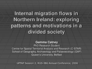Gemma Catney PhD Research Student Centre for Spatial Territorial Analysis and Research (C-STAR)