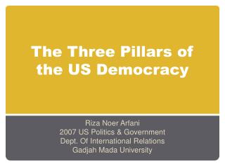 The Three Pillars of the US Democracy