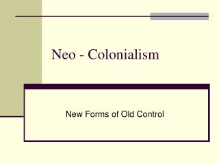Neo - Colonialism