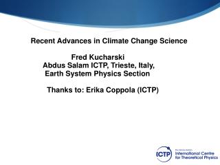 Recent Advances in Climate Change Science Fred Kucharski