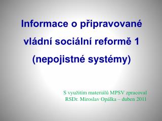 Informace o připravované vládní sociální reformě 1 (nepojistné systémy)