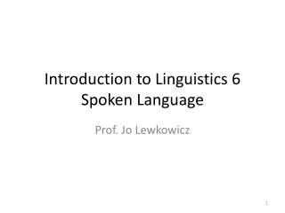 Introduction to Linguistics 6 Spoken Language