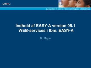 Indhold af EASY-A version 05.1 WEB-services i fbm. EASY-A