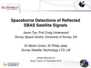Jason Tye, Prof Craig Underwood Surrey Space Centre, University of Surrey, UK