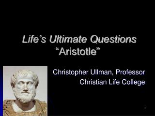 Life’s Ultimate Questions “Aristotle”