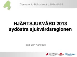 HJÄRTSJUKVÅRD 2013 sydöstra sjukvårdsregionen