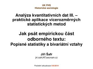 Analýza kvantitativních dat III. – praktické aplikace vícerozměrných statistických metod