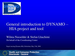 General introduction to DYNAMO – HIA project and tool Wilma Nusselder &amp; Stefan Lhachimi