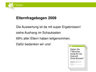 Elternfragebogen 2009 Die Auswertung ist da mit super Ergebnissen! siehe Aushang im Schaukasten