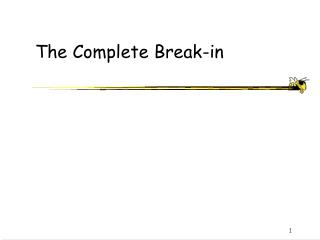 The Complete Break-in
