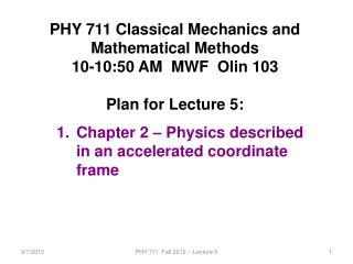 PHY 7 11 Classical Mechanics and Mathematical Methods 10-10:50 AM MWF Olin 103