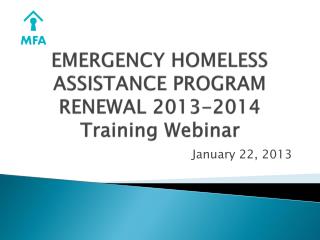 EMERGENCY HOMELESS ASSISTANCE PROGRAM RENEWAL 2013-2014 Training Webinar