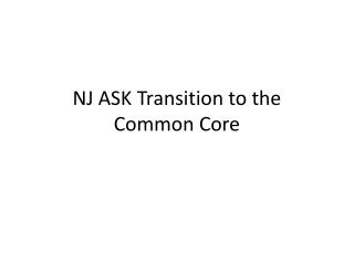 NJ ASK Transition to the Common Core