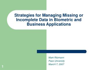 Strategies for Managing Missing or Incomplete Data in Biometric and Business Applications