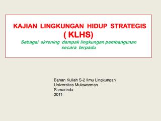 KAJIAN LINGKUNGAN HIDUP STRATEGIS ( KLHS) Sebagai skrening dampak lingkungan pembangunan