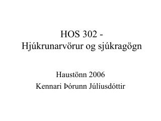 HOS 302 - Hjúkrunarvörur og sjúkragögn