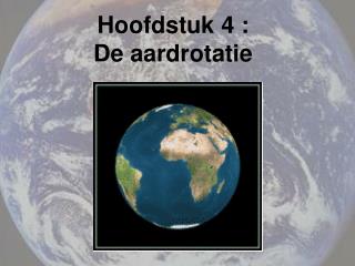 Hoofdstuk 4 : De aardrotatie