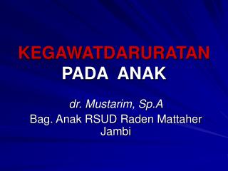 KEGAWATDARURATAN PADA ANAK