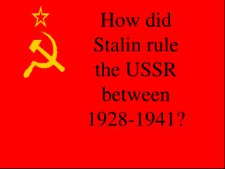 How did Stalin rule the USSR between 1928-1941?