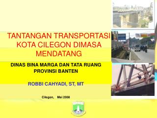 TANTANGAN TRANSPORTASI KOTA CILEGON DIMASA MENDATANG