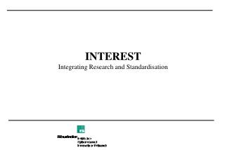 INTEREST Integrating Research and Standardisation