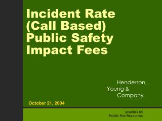 Incident Rate (Call Based) Public Safety Impact Fees