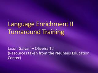 Language Enrichment II Turnaround Training