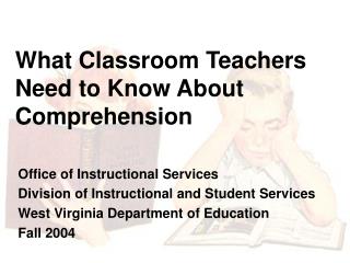 What Classroom Teachers Need to Know About Comprehension