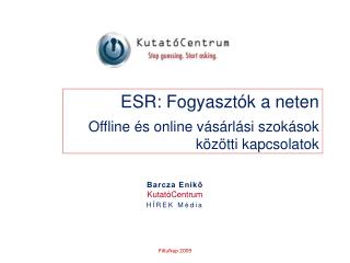 ESR: Fogyasztók a neten Offline és online vásárlási szokások közötti kapcsolatok