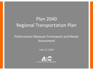 Plan 2040 Regional Transportation Plan Performance Measure Framework and Needs Assessment