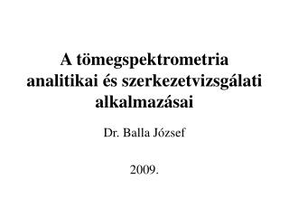 A tömegspektrometria analitikai és szerkezetvizsgálati alkalmazásai