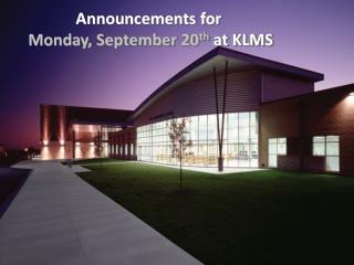 Announcements for Monday, September 20 th at KLMS