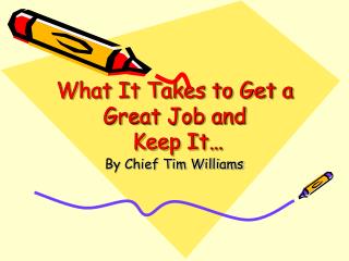 What It Takes to Get a Great Job and Keep It…