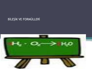 BİLEŞİK VE FORMÜLLERİ