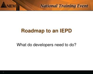 Roadmap to an IEPD