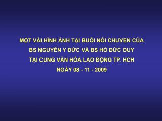 MỘT VÀI HÌNH ẢNH TẠI BUỔI NÓI CHUYỆN CỦA BS NGUYỄN Y ĐỨC VÀ BS HỒ ĐỨC DUY