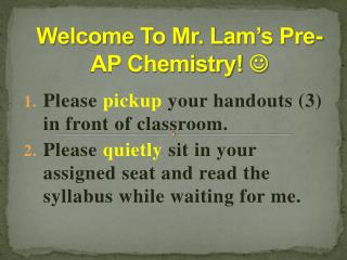 Welcome To Mr. Lam’s Pre-AP Chemistry! 