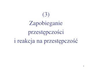 ( 3 ) Zapobieganie przestępczości i reakcja na przestępczość