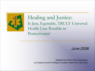 Healing and Justice: Is Just, Equitable, TRULY Universal Health Care Possible in Pennsylvania?