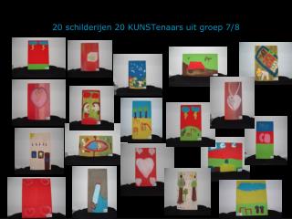 20 schilderijen 20 KUNSTenaars uit groep 7/8