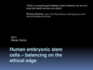 Human embryonic stem cells – balancing on the ethical edge