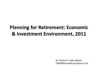 Planning for Retirement: Economic &amp; Investment Environment, 2011