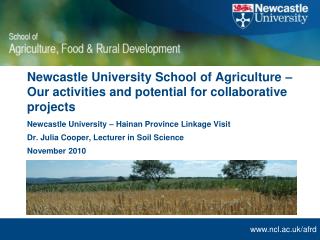 Newcastle University – Hainan Province Linkage Visit Dr. Julia Cooper, Lecturer in Soil Science