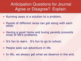 Anticipation Questions for Journal Agree or Disagree? Explain.