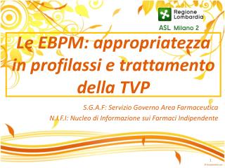 Le EBPM: appropriatezza in profilassi e trattamento della TVP