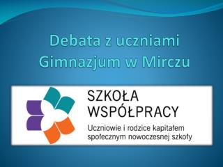 Debata z uczniami Gimnazjum w Mirczu