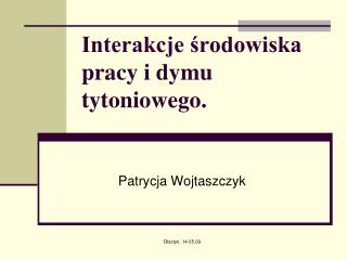 Interakcje środowiska pracy i dymu tytoniowego.